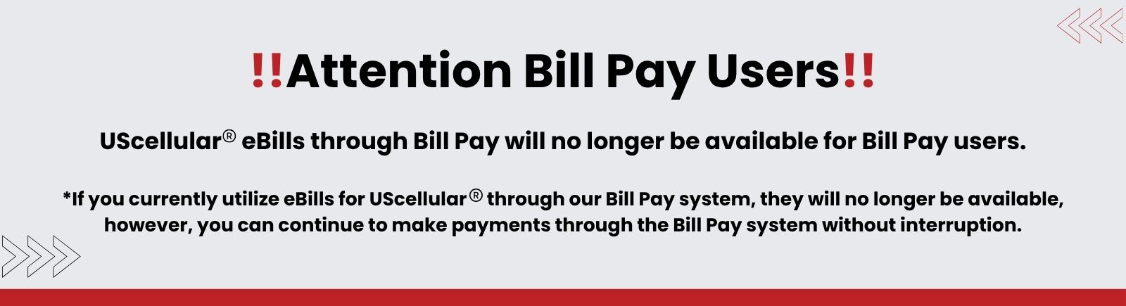 !!Attention Bill Pay Users!! UScellular eBills through Bill Pay will no longer be available for Bill Pay users. *If you currently utilize eBills for UScellular through our Bill Pay system, they will no longer be available, however, you can continue to make payments through the Bill Pay system without interruption.